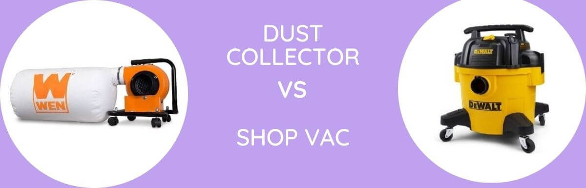 Dust Collector Vs Shop Vac – Why You Need?