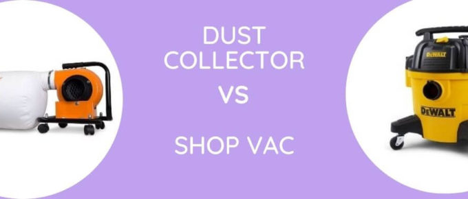 Dust Collector Vs Shop Vac