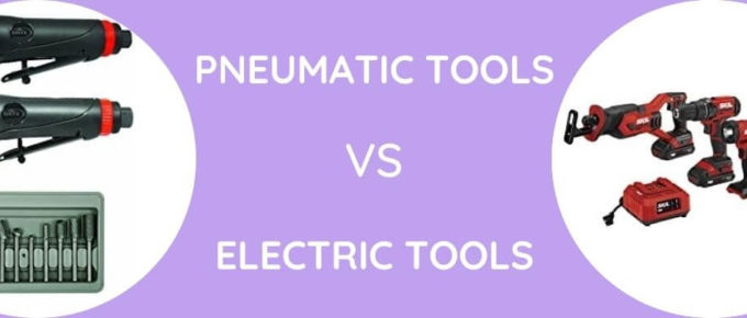 Pneumatic Tools vs Electric Power Tools