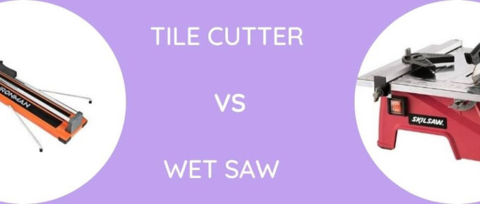 Tile Cutter Vs Wet Saw