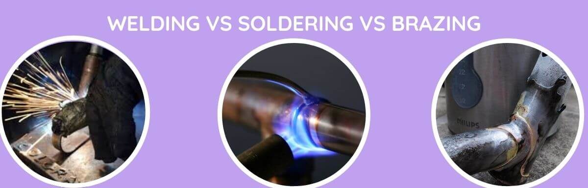 Welding Vs Soldering Vs Brazing: Which To Use?