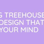50 Inspiring Treehouse Plans And Design That Will Blow Your Mind