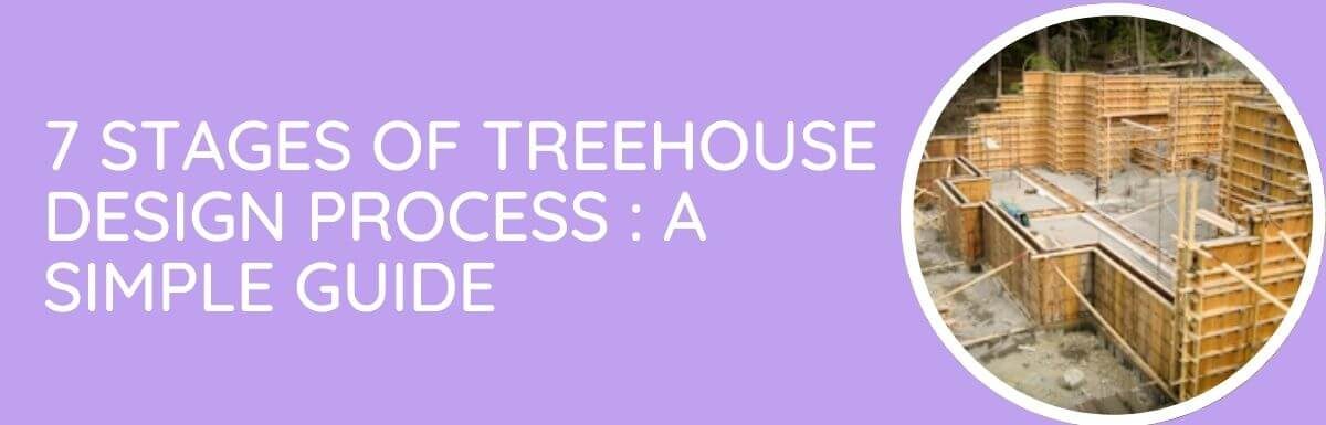 7 Stages Treehouse Design Process : A Simple Guide