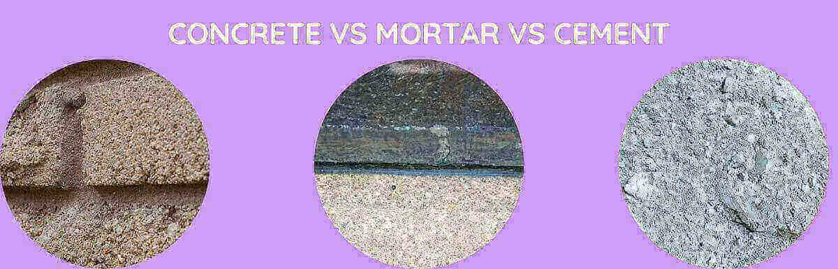 Concrete Vs Mortar Vs Cement: Which Is Better?