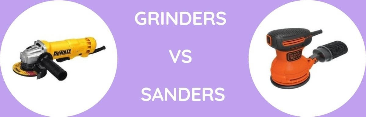 Grinders Vs Sanders: Which To Use?