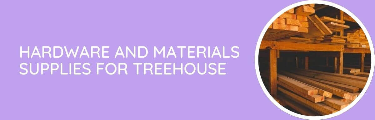 Hardware And Materials Supplies For Treehouse