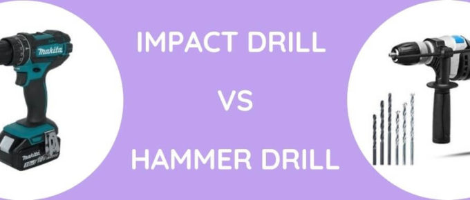 Impact Drill vs Hammer Drill