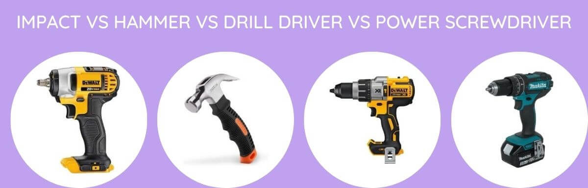 Impact Vs Hammer Vs Drill Driver Vs Power Screwdriver