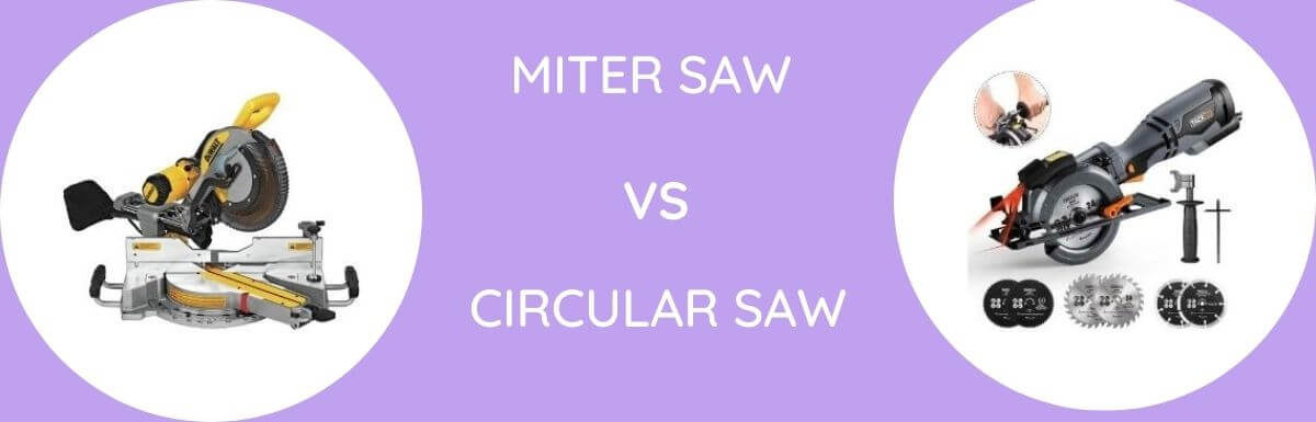 Miter Saw Vs Circular Saw: Which Is Better?