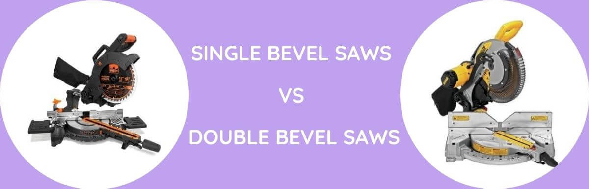 Single Vs Double Bevel Saws: Which One Do You Need?