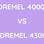 Dremel 4000 Vs Dremel 4300: Which One To Buy?