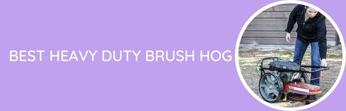 Best Heavy Duty Brush Hog In [year] – Buying Guide & Review