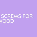 Best Wood Screws for Plywood