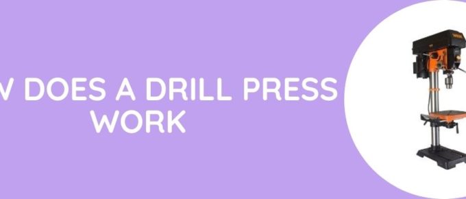 How Does A Drill Press Work