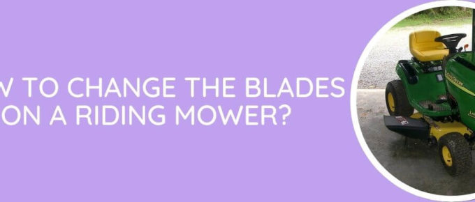 How To Change The Blades On A Riding Mower