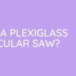 How To Cut A Plexiglass Using A Circular Saw
