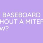 How To Cut Baseboard Corners Without A Miter Saw