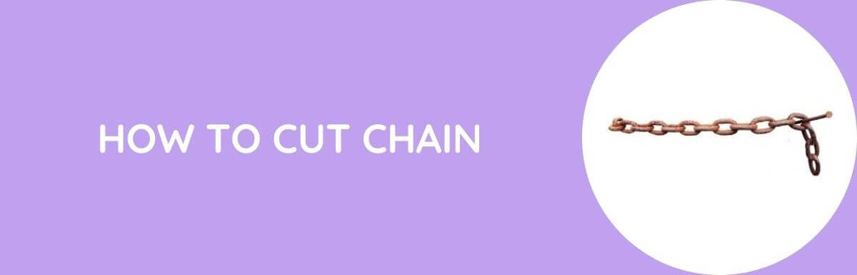 How To Cut Chain?