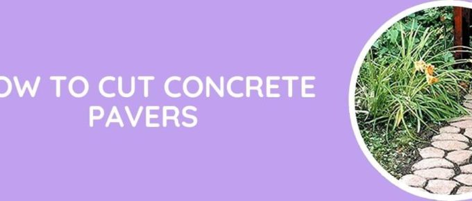 How To Cut Concrete Pavers