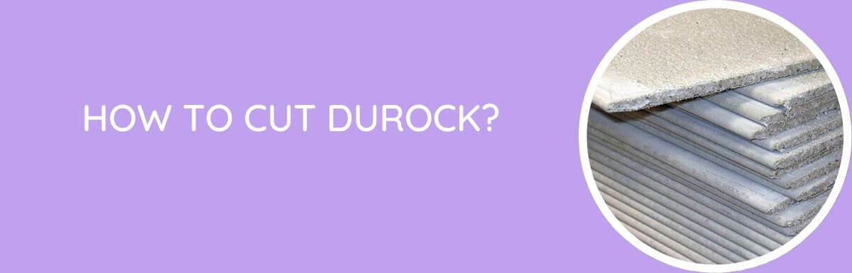 How To Cut Durock?