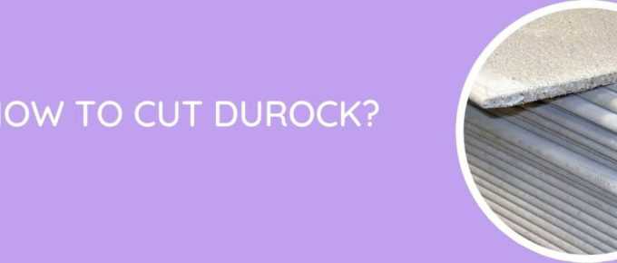 How To Cut Durock