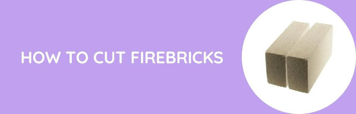 How To Cut Firebricks?