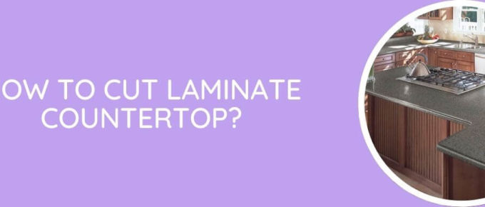 How To Cut Laminate Countertop
