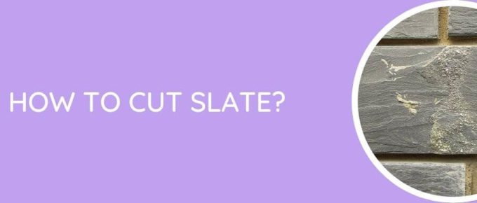 How To Cut Slate