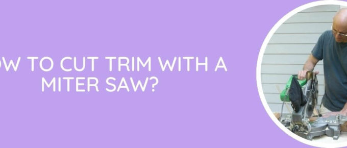 how to cut trim with a miter saw