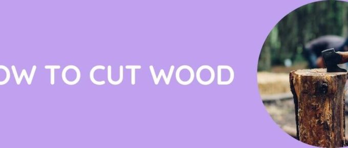 How To Cut Wood