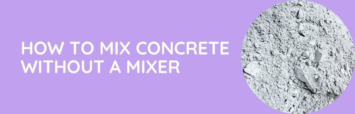 How To Mix Concrete Without A Mixer?