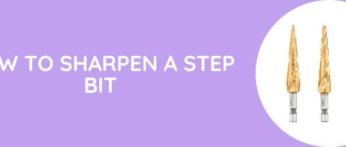 How To Sharpen A Step Bit