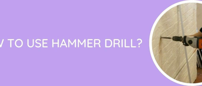 How To Use Hammer drill