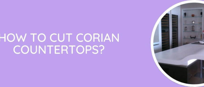how to cut corian countertops