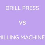 Drill Press Vs Milling Machine