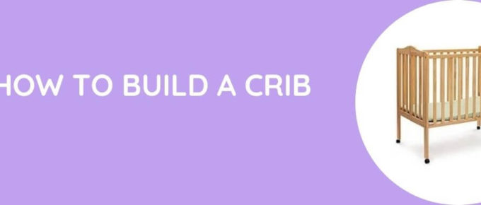 How To Build A Crib