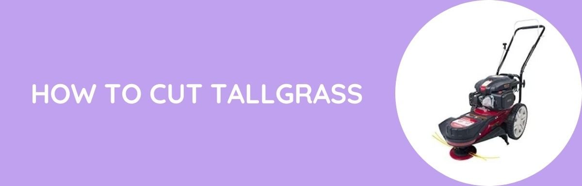 How To Cut Tall grass?