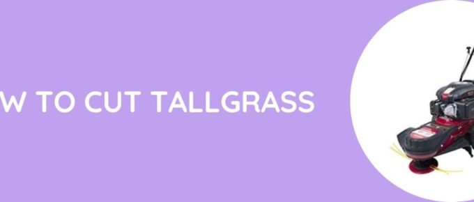 How To Cut Tallgrass