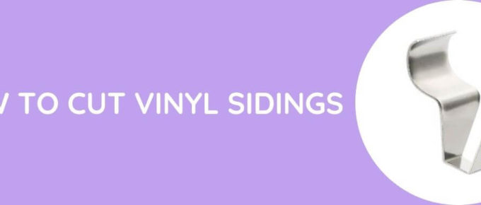 How To Cut Vinyl Sidings