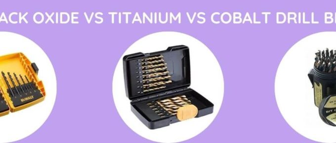 Black Oxide Vs Titanium Vs Cobalt Drill Bits
