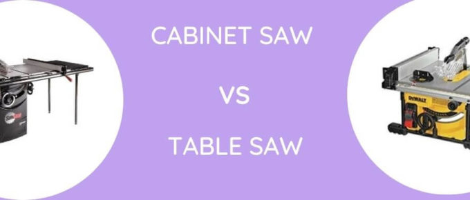 Cabinet Saw Vs Table Saw