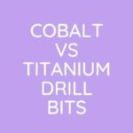 Cobalt Vs Titanium Drill Bits