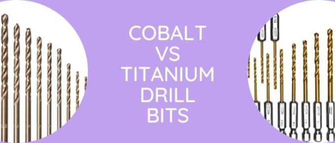 Cobalt Vs Titanium Drill Bits