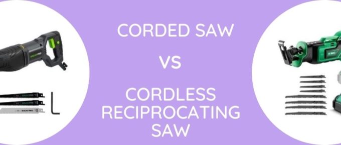 Corded Vs Cordless Reciprocating Saw