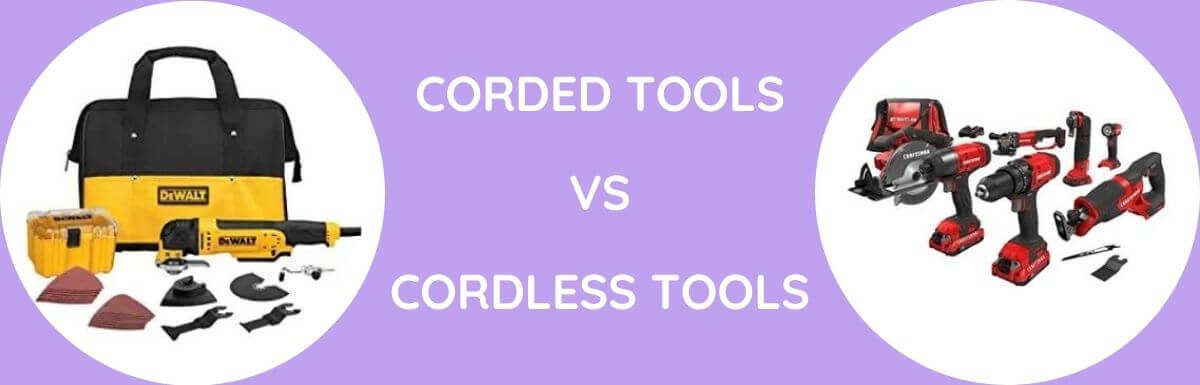 Corded Vs Cordless Tools: Which One To Buy?