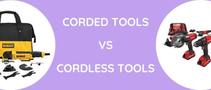Corded Vs Cordless Tools