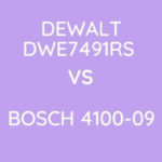 DeWalt DWE7491RS Vs Bosch 4100-09