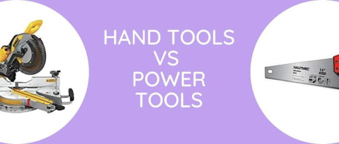 Hand Tools Vs Power Tools
