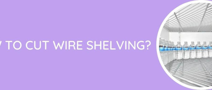 How To Cut Wire Shelving