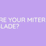 How To Square Your Miter Saw Blade?
